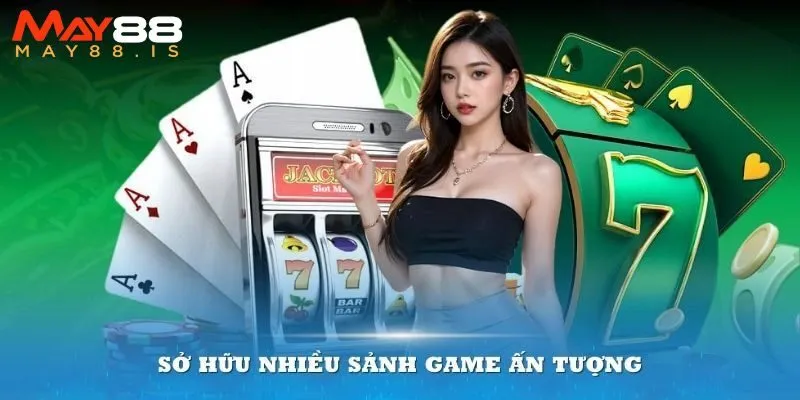 Điểm danh các sảnh giải trí tại May88