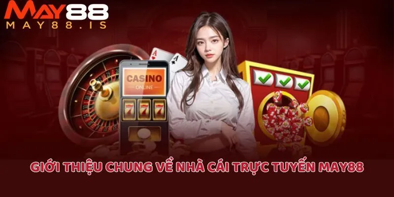 Giới thiệu chung về nhà cái trực tuyến May88