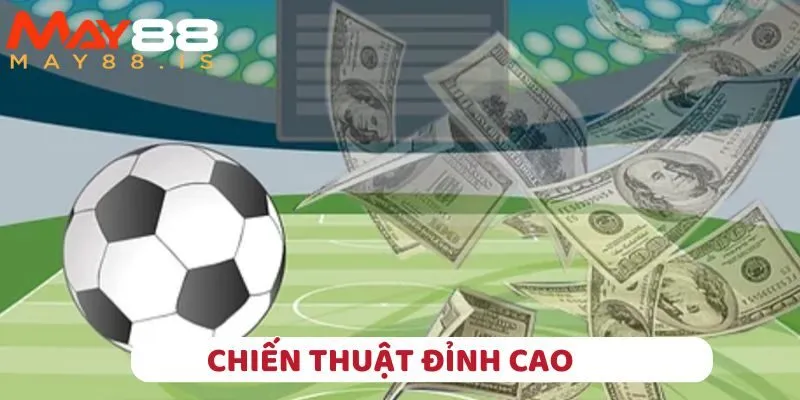 Chiến thuật đỉnh cao giúp bạn luôn thắng!