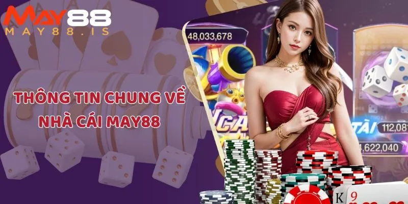 Giới thiệu May88 - Cái nhìn tổng quan về nhà cái đỉnh cao cá cược online