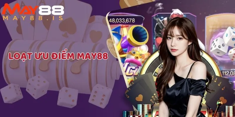 Giới thiệu May88 – Khám phá những ưu điểm nổi bật thu hút người chơi