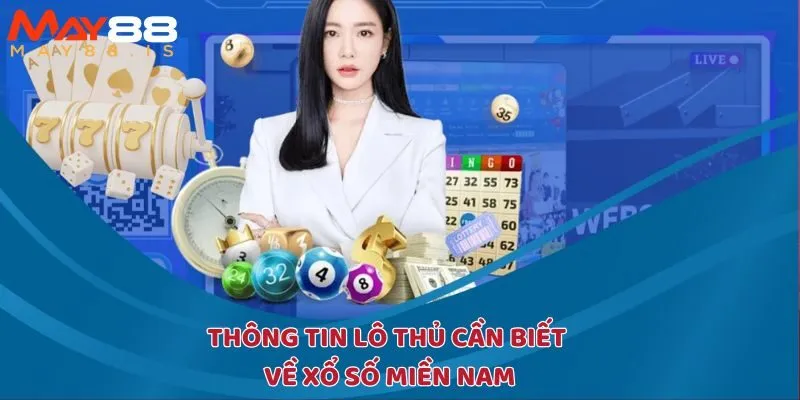 Giới thiệu tổng quan về xổ số miền nam May88