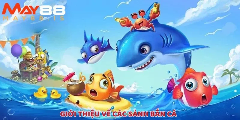 Các sảnh bắn cá có những gì?