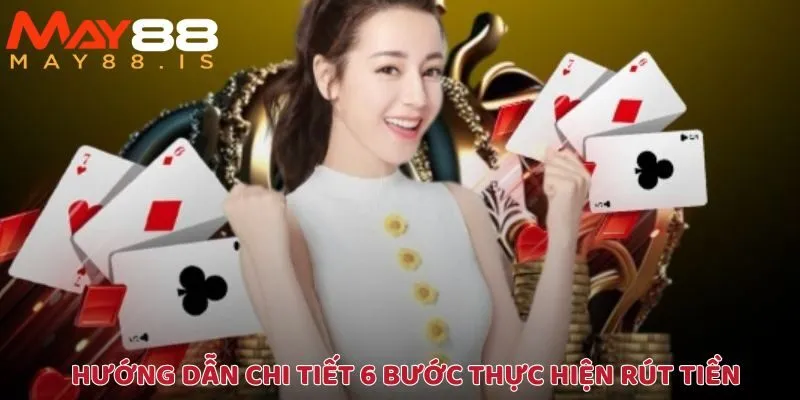 Rút tiền đơn giản chỉ với 6 bước