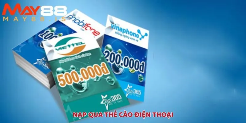 Nạp dễ dàng qua thẻ cào điện thoại