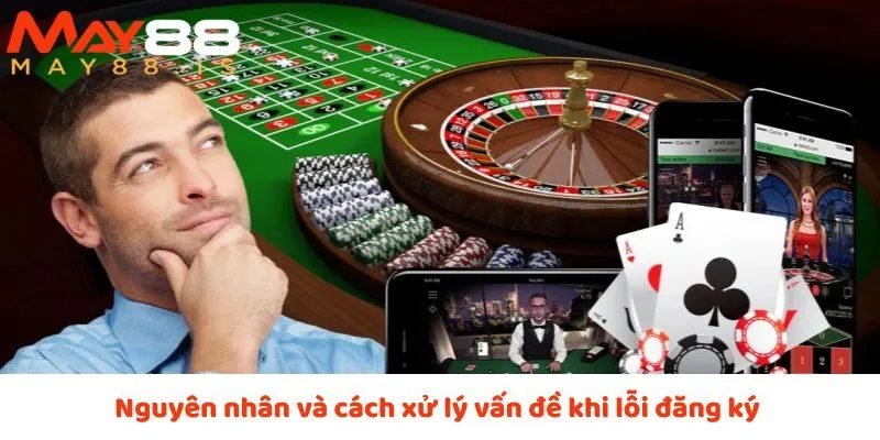 Nguyên nhân và cách xử lý khi có lỗi về đăng ký là gì?