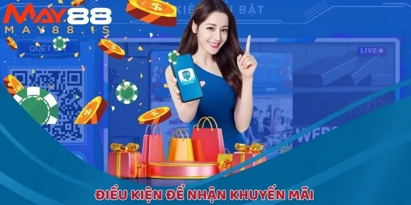Những điều kiện quan trọng cần nắm trước khi nhận khuyến mãi May88