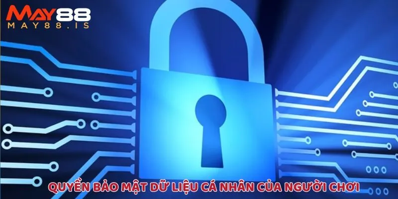 Quyền bảo mật thông tin cá nhân của khách hàng tại May88