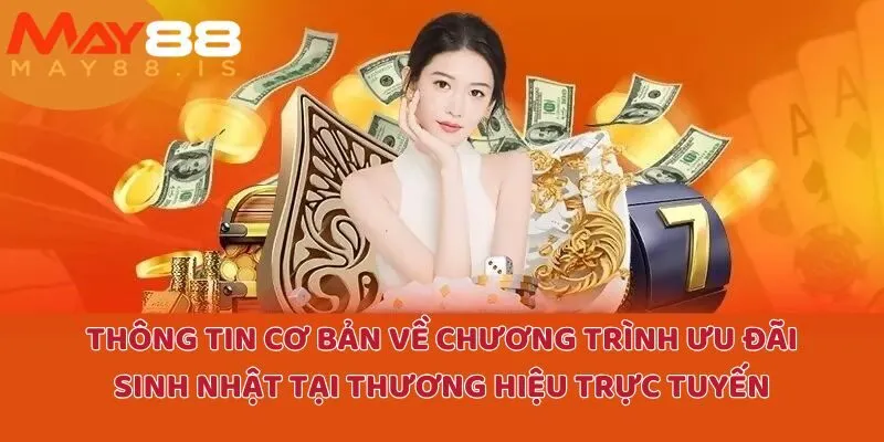 Thông tin cơ bản về chương trình ưu đãi sinh nhật tại thương hiệu trực tuyến
