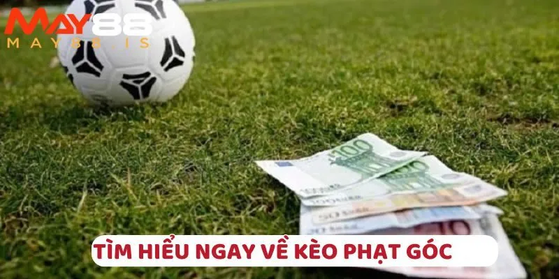 Tìm hiểu ngay về kèo phạt góc tại May88