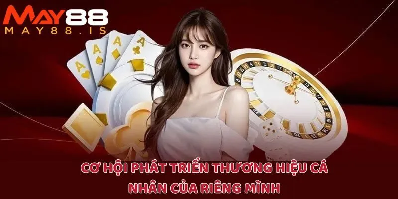 Từ đại lý May88, bạn sẽ có cơ hội phát triển thương hiệu của riêng mình