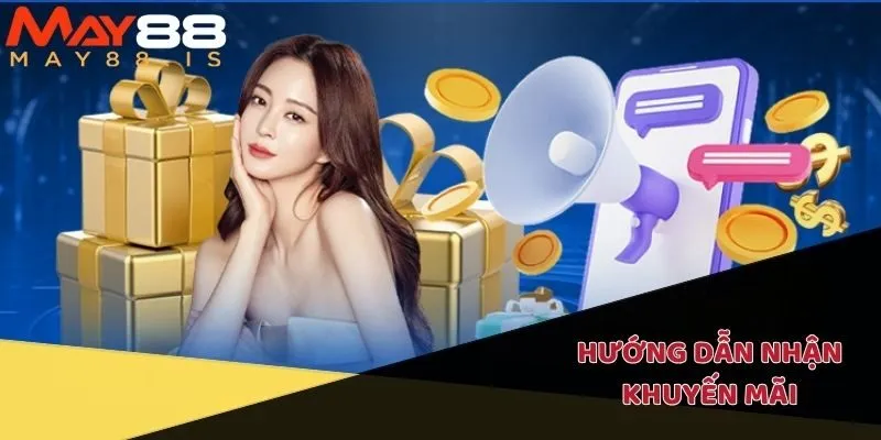 Từng bước đơn giản để nhận ngay khuyến mãi May88